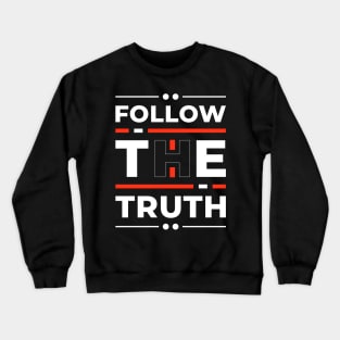 Follow the Truth Crewneck Sweatshirt